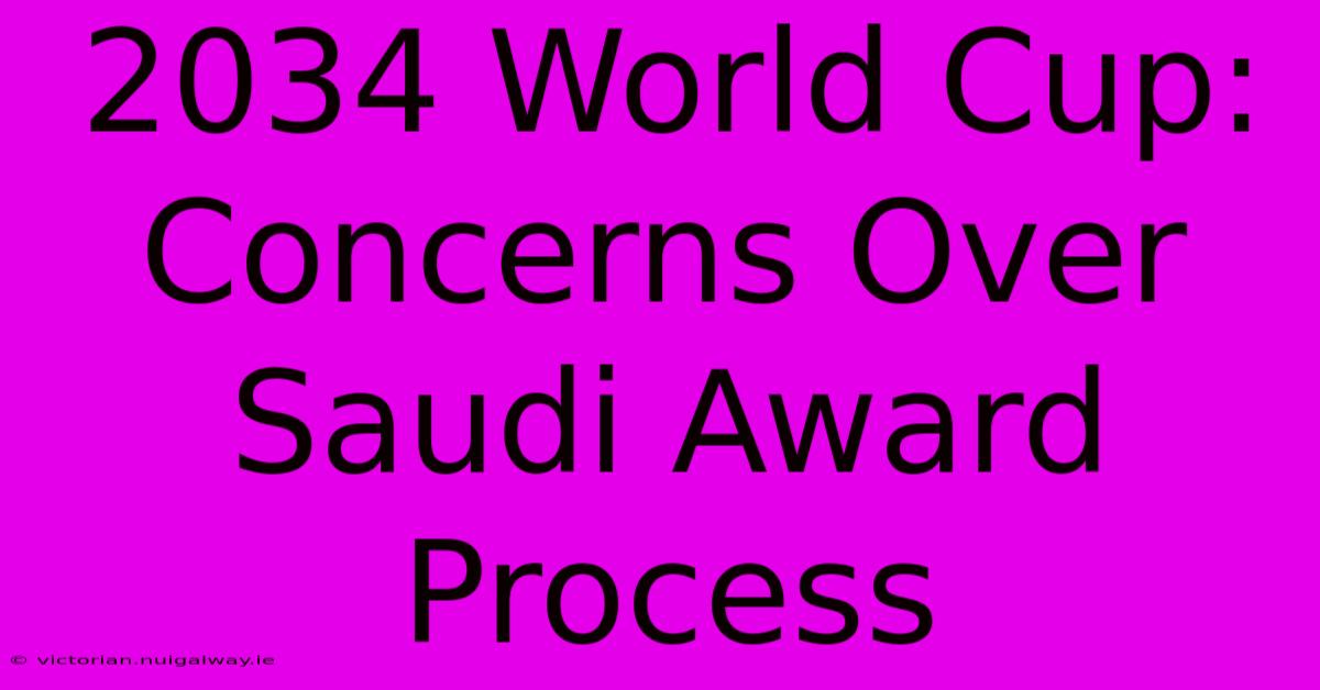 2034 World Cup: Concerns Over Saudi Award Process