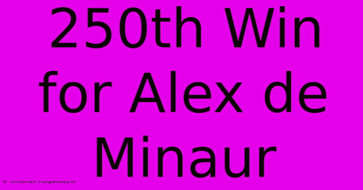 250th Win For Alex De Minaur