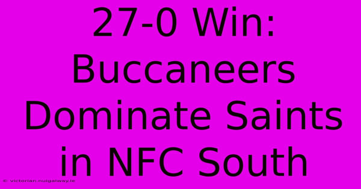 27-0 Win: Buccaneers Dominate Saints In NFC South