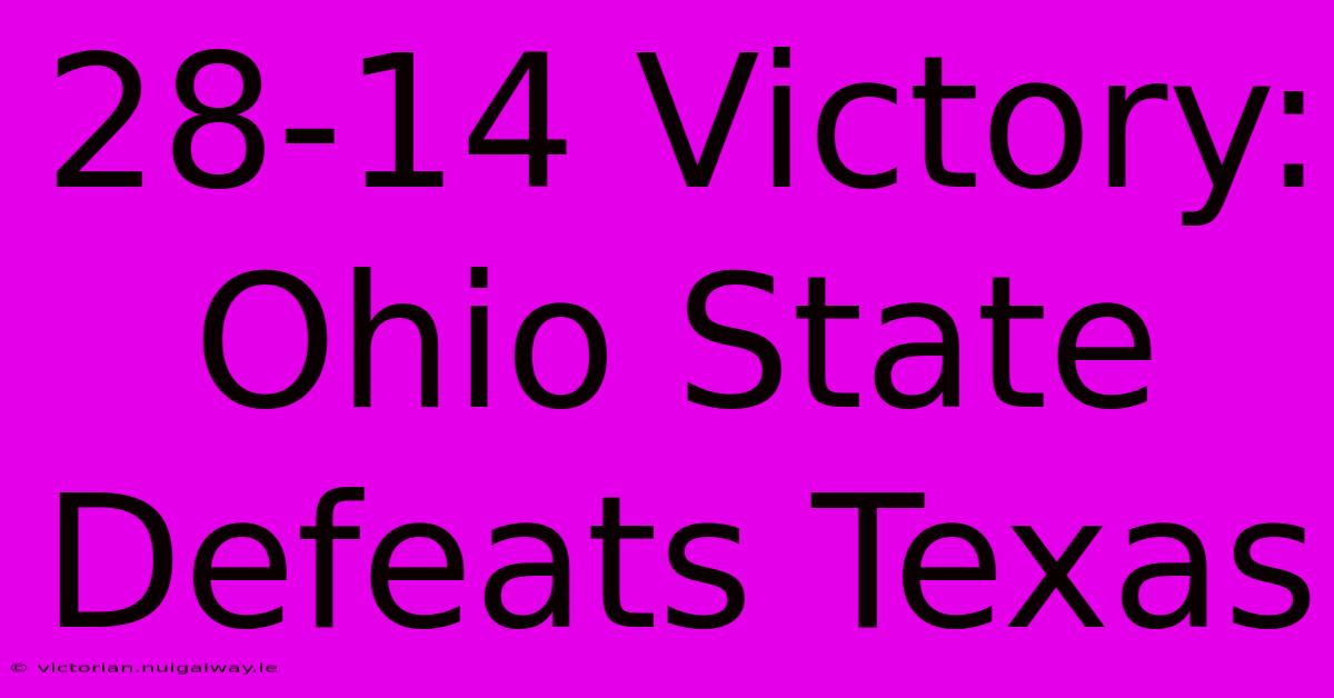 28-14 Victory: Ohio State Defeats Texas