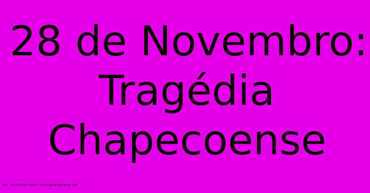 28 De Novembro: Tragédia Chapecoense