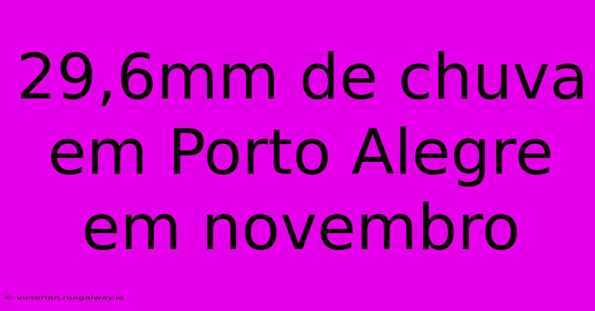 29,6mm De Chuva Em Porto Alegre Em Novembro