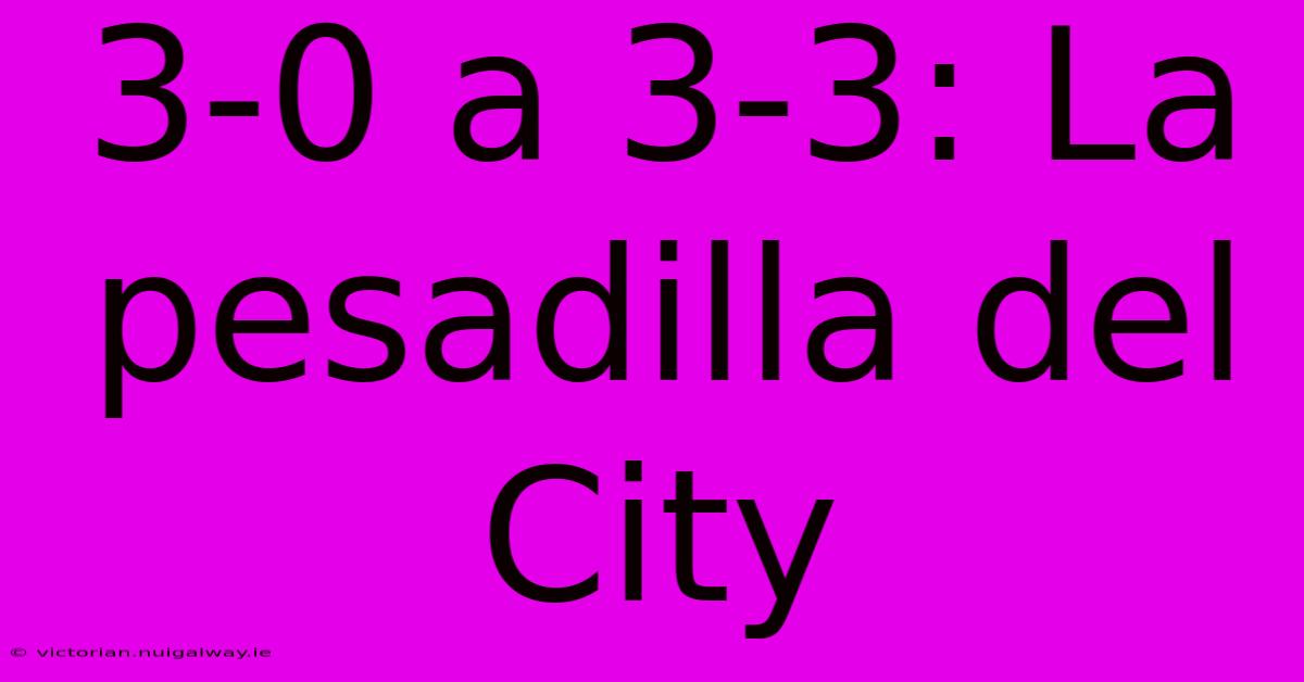 3-0 A 3-3: La Pesadilla Del City