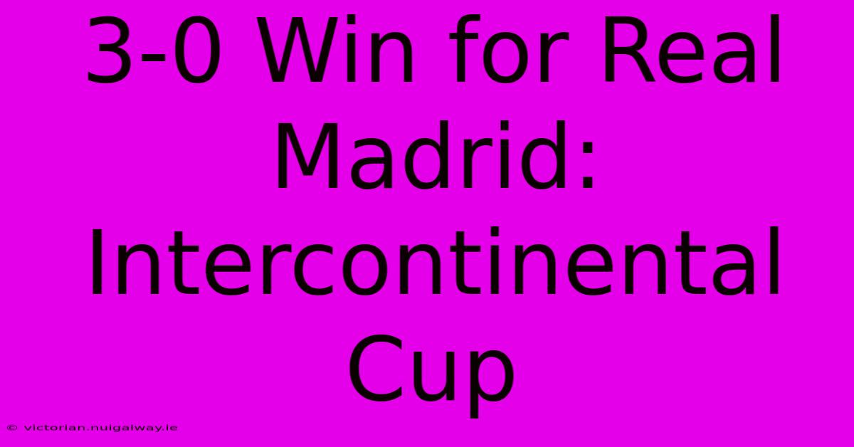 3-0 Win For Real Madrid: Intercontinental Cup