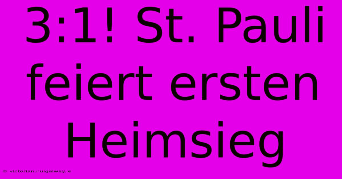 3:1! St. Pauli Feiert Ersten Heimsieg