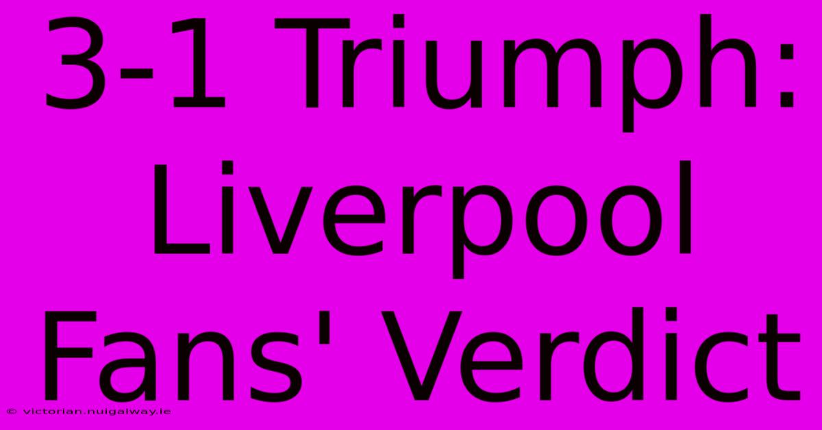 3-1 Triumph: Liverpool Fans' Verdict