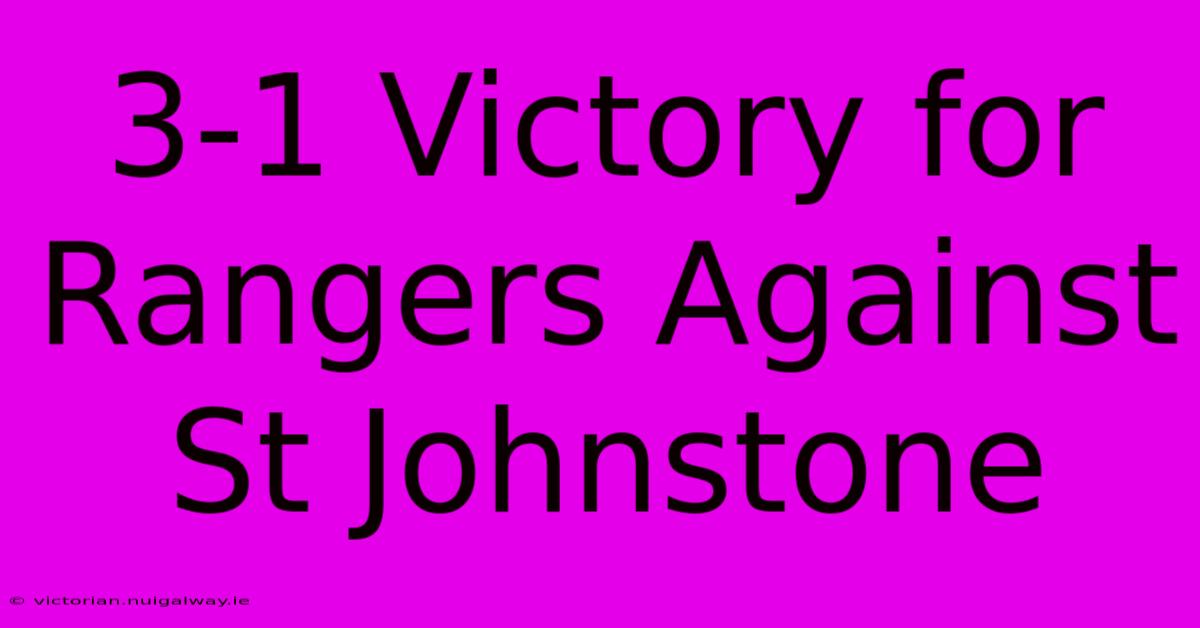 3-1 Victory For Rangers Against St Johnstone