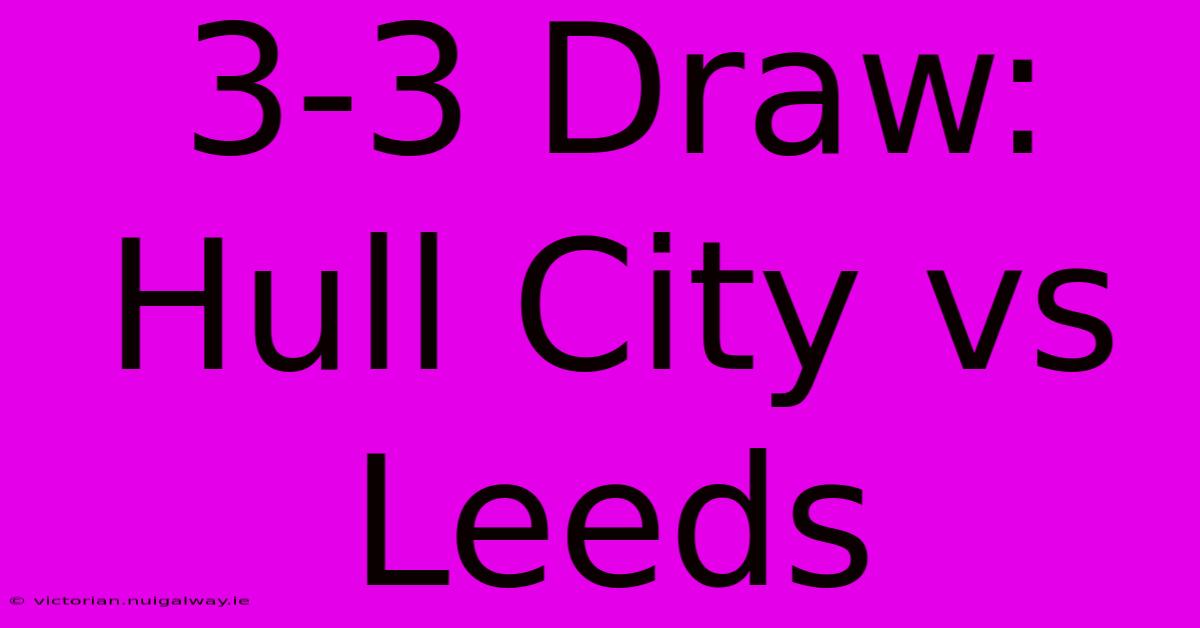 3-3 Draw: Hull City Vs Leeds