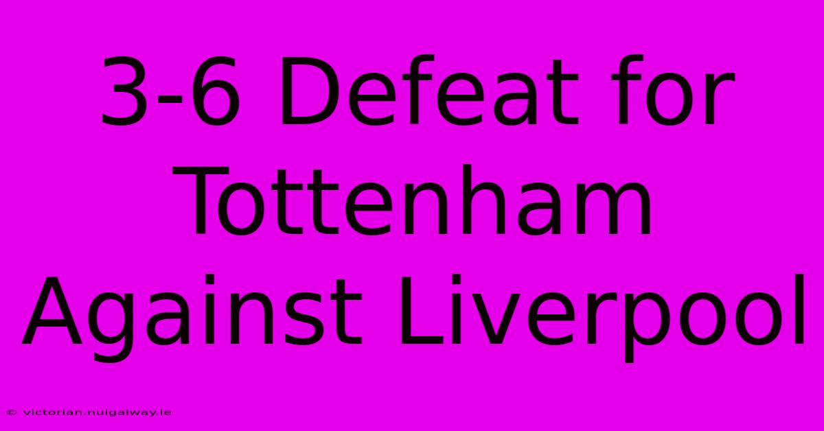 3-6 Defeat For Tottenham Against Liverpool