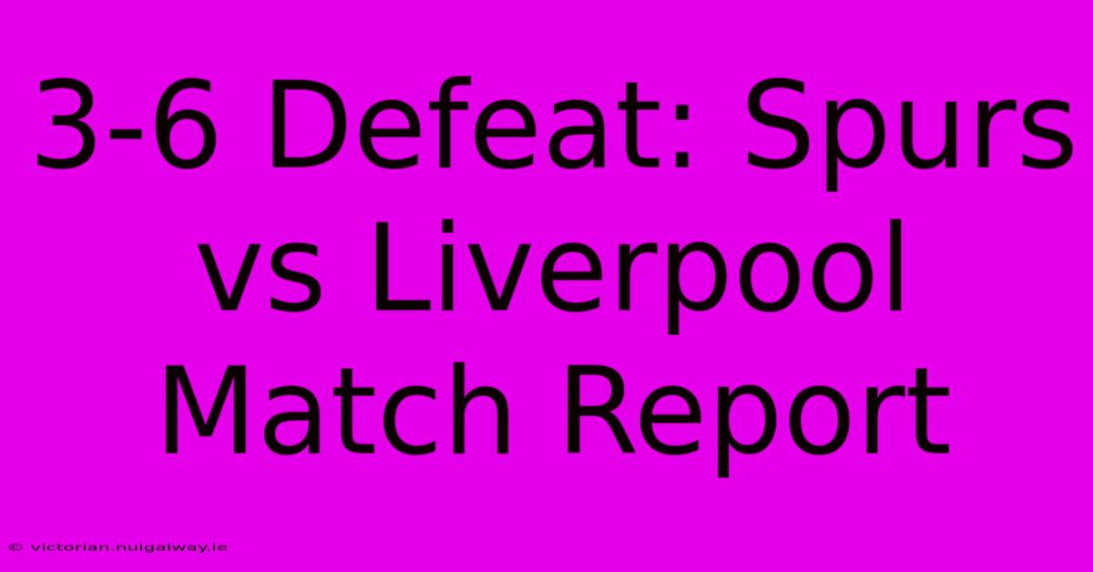 3-6 Defeat: Spurs Vs Liverpool Match Report