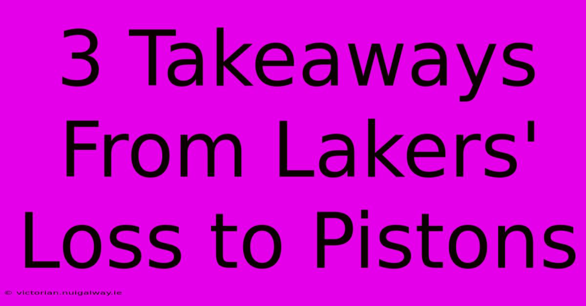 3 Takeaways From Lakers' Loss To Pistons