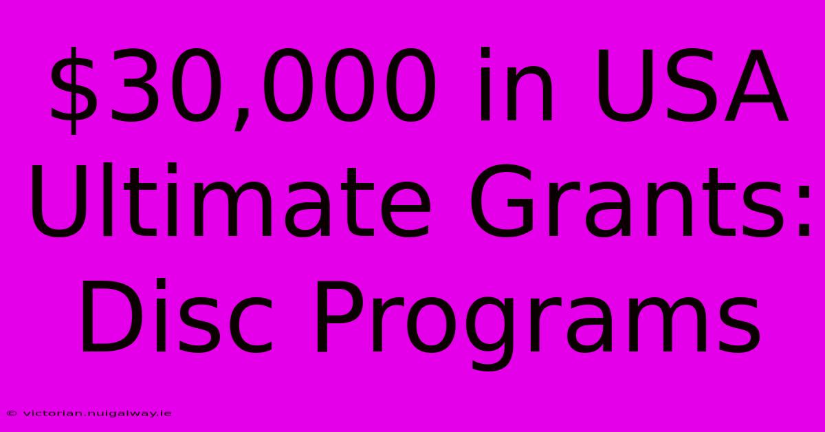 $30,000 In USA Ultimate Grants: Disc Programs