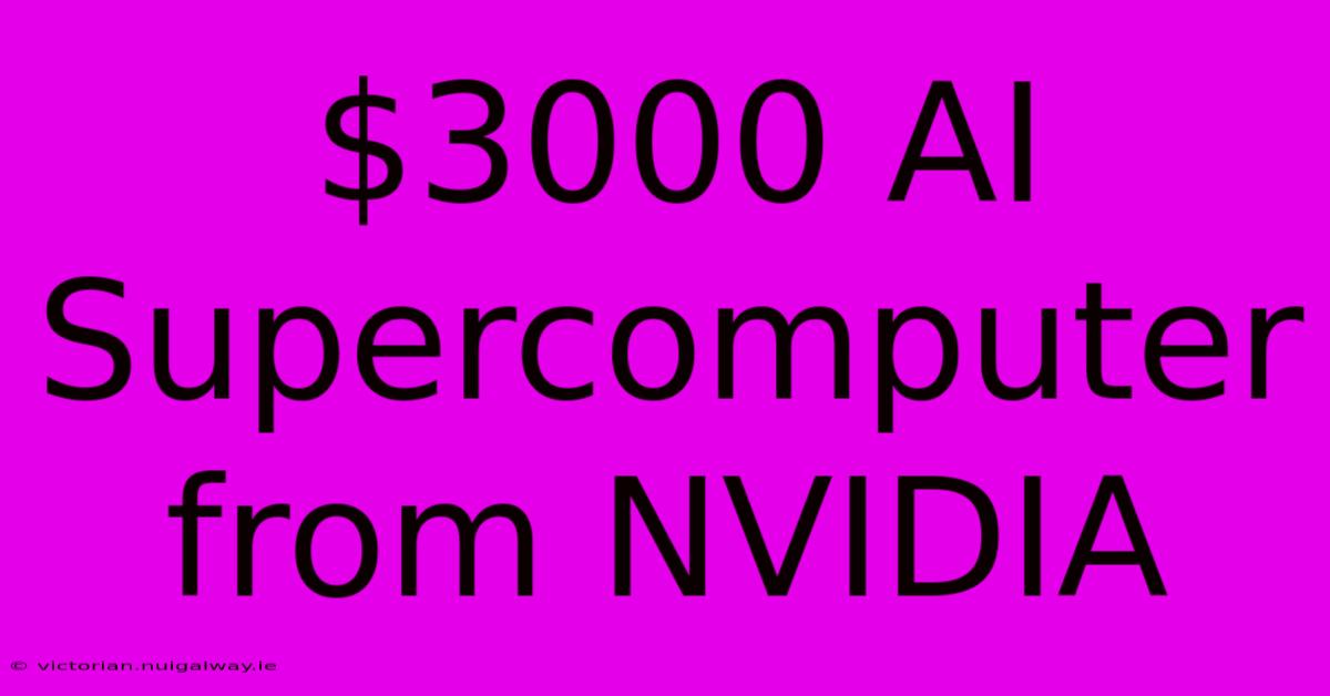 $3000 AI Supercomputer From NVIDIA