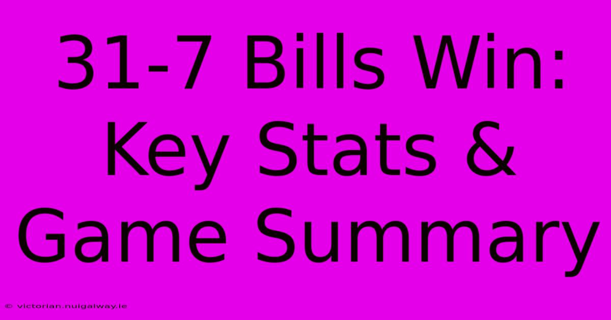 31-7 Bills Win: Key Stats & Game Summary