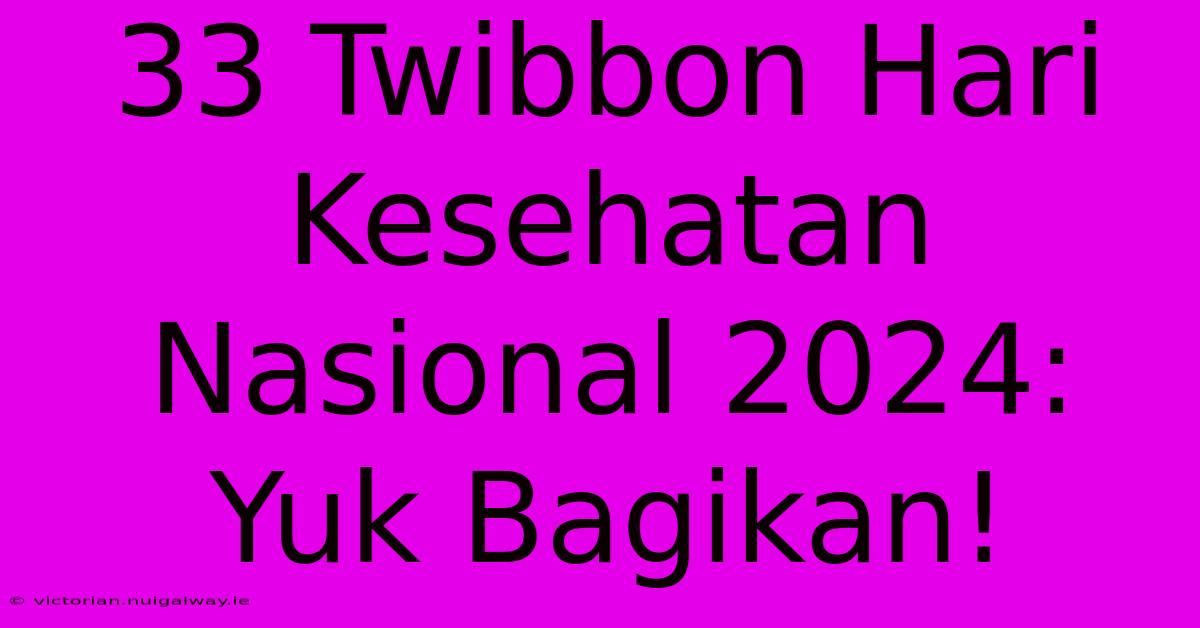 33 Twibbon Hari Kesehatan Nasional 2024: Yuk Bagikan!