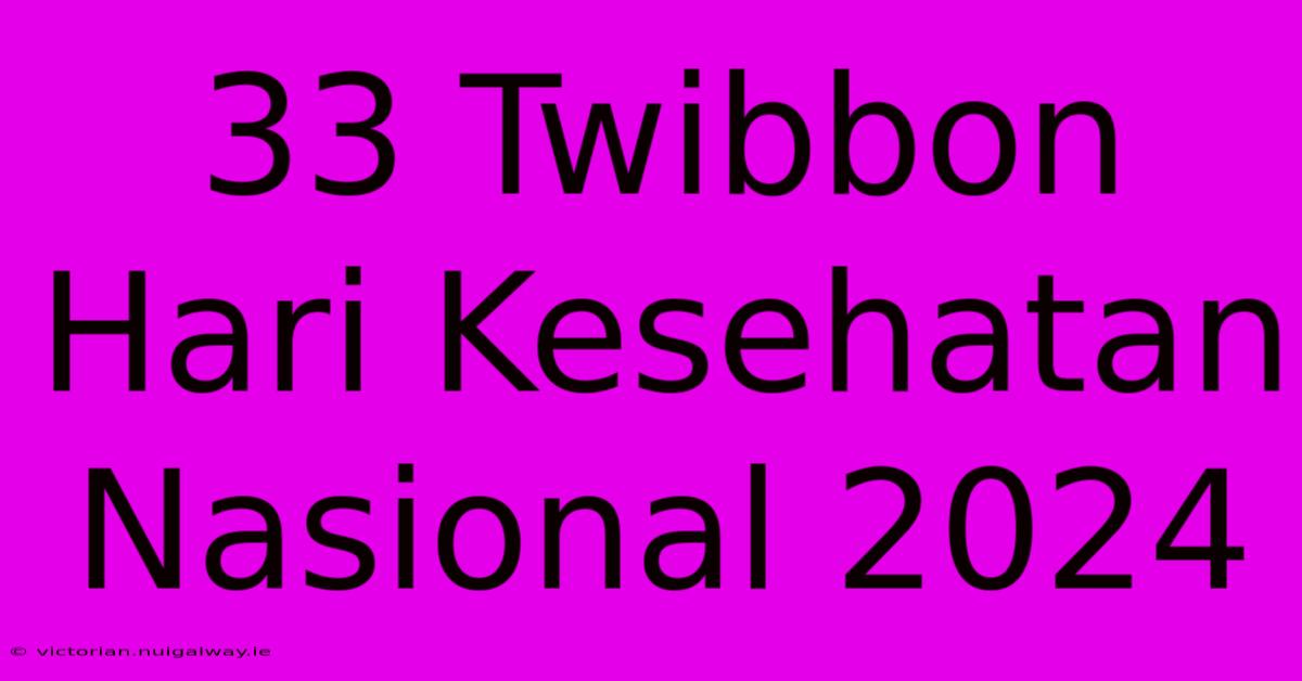 33 Twibbon Hari Kesehatan Nasional 2024