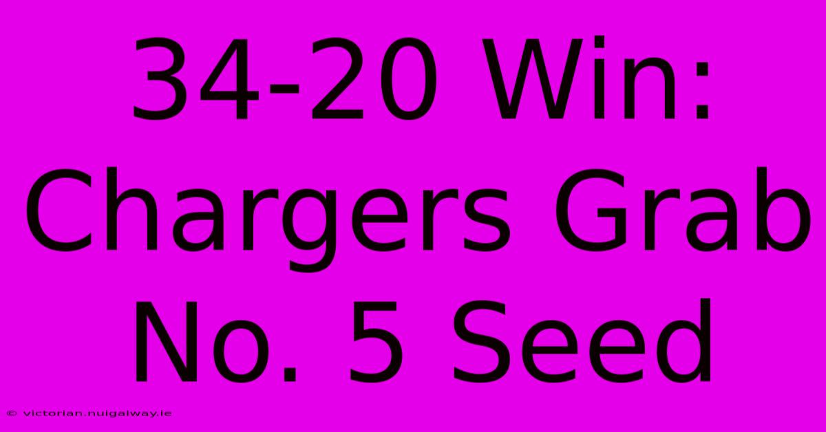 34-20 Win: Chargers Grab No. 5 Seed