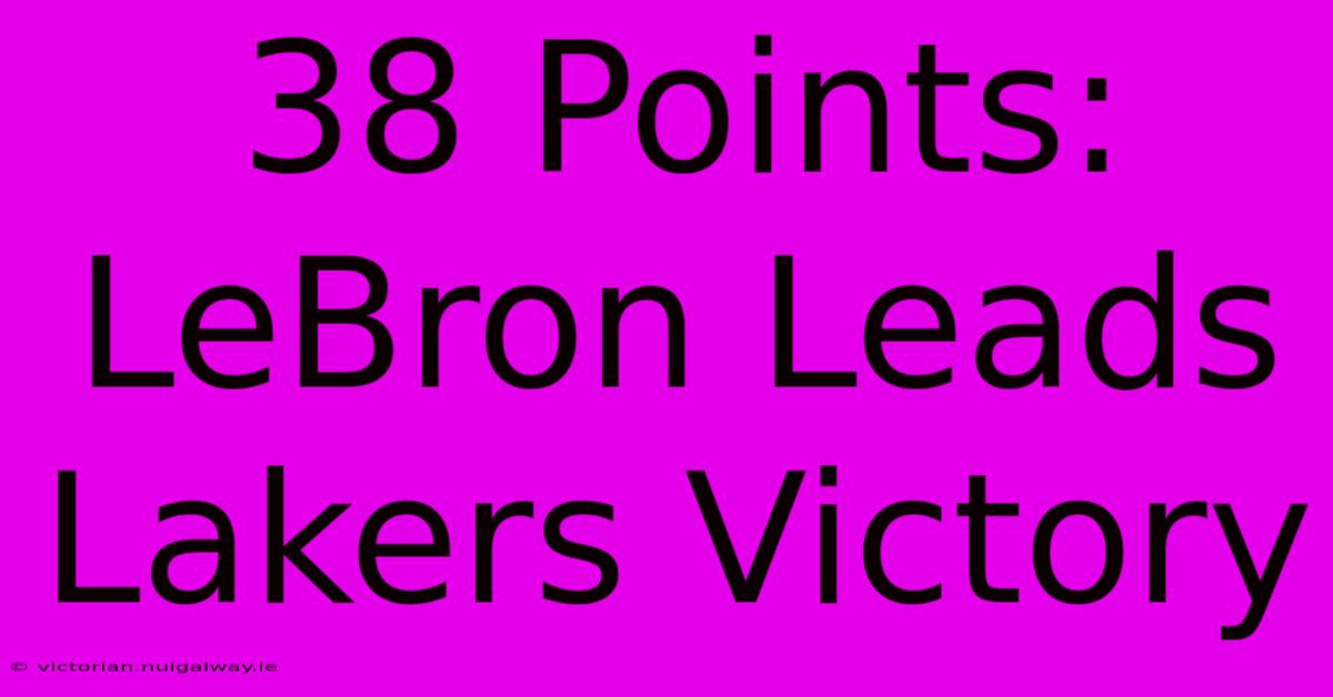 38 Points: LeBron Leads Lakers Victory