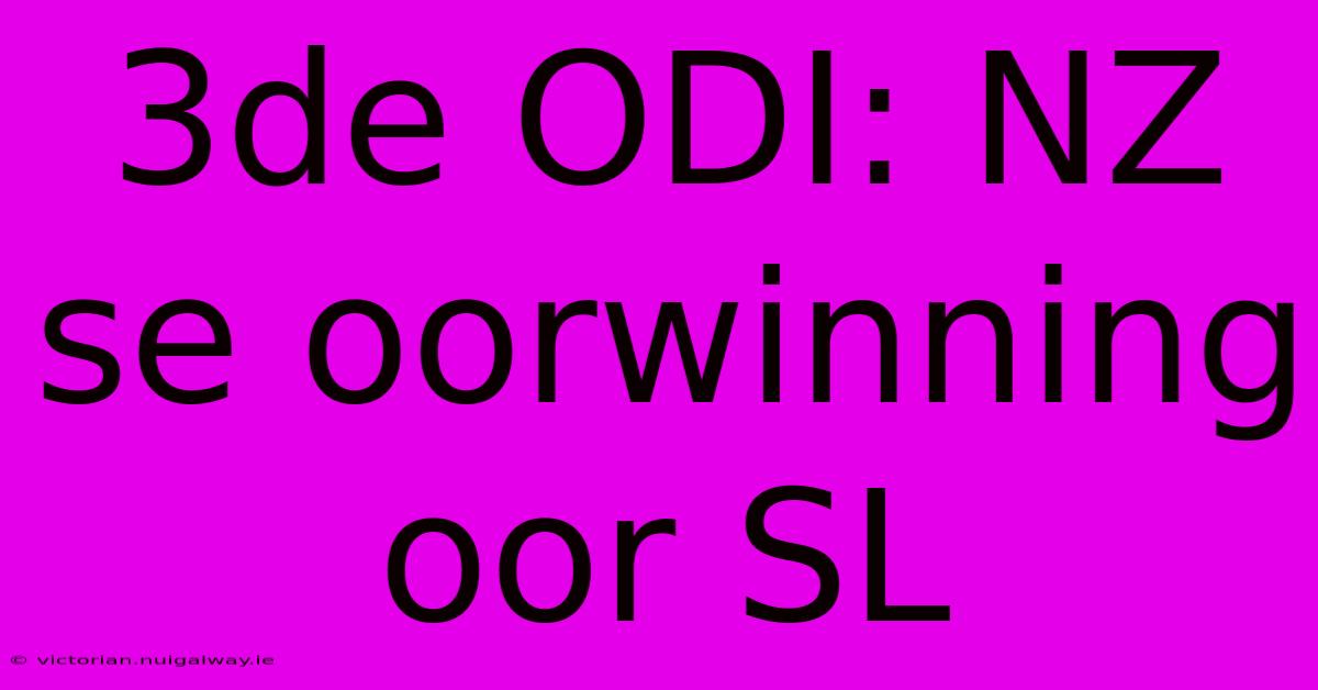 3de ODI: NZ Se Oorwinning Oor SL