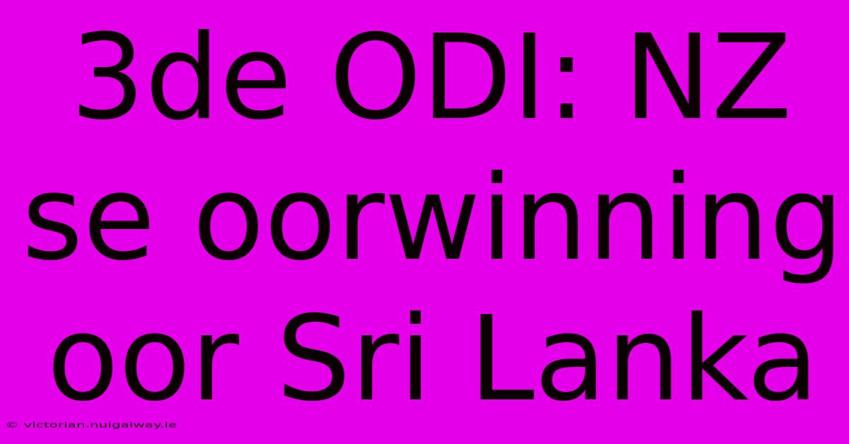 3de ODI: NZ Se Oorwinning Oor Sri Lanka