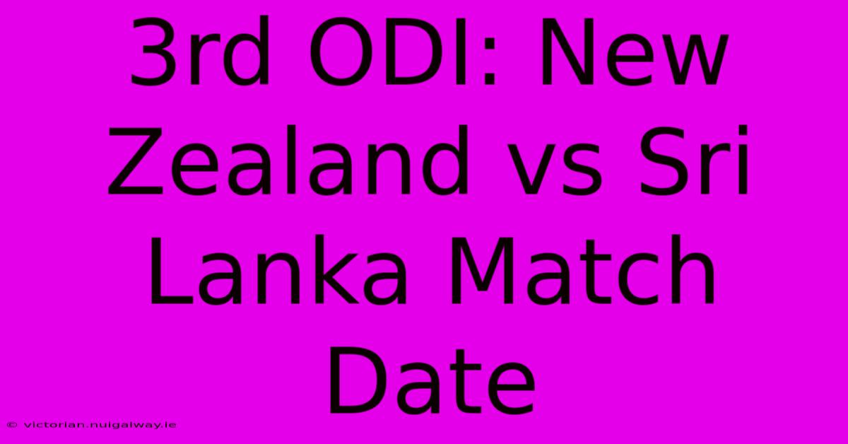 3rd ODI: New Zealand Vs Sri Lanka Match Date