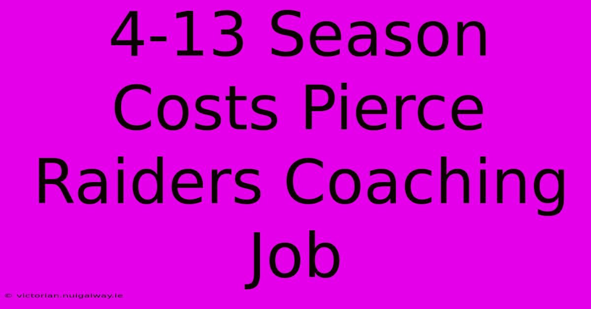 4-13 Season Costs Pierce Raiders Coaching Job