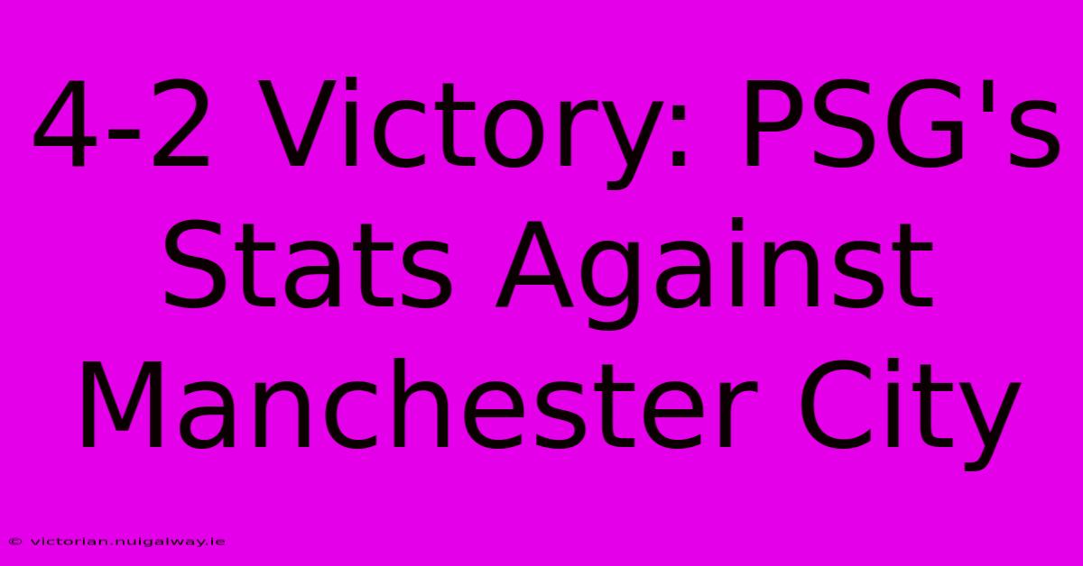 4-2 Victory: PSG's Stats Against Manchester City