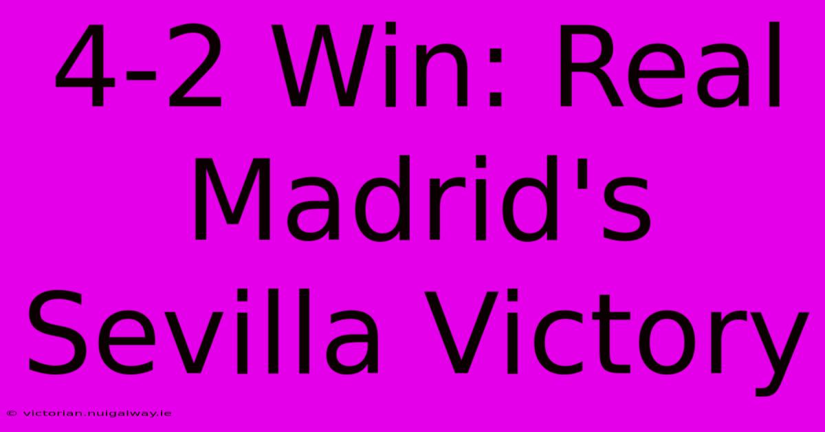 4-2 Win: Real Madrid's Sevilla Victory