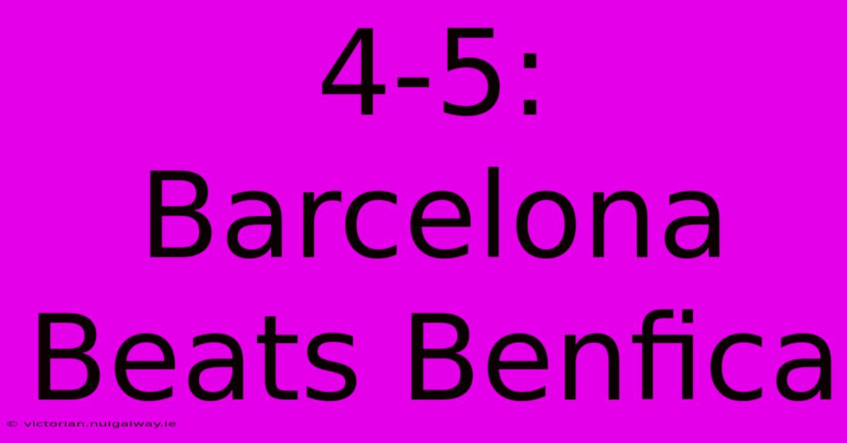 4-5: Barcelona Beats Benfica