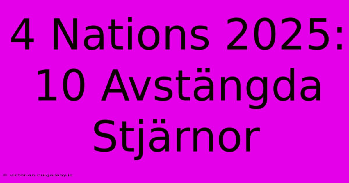 4 Nations 2025: 10 Avstängda Stjärnor