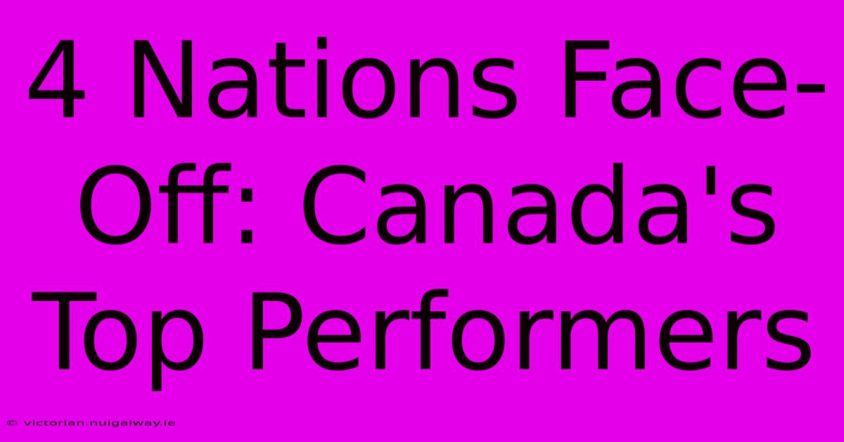 4 Nations Face-Off: Canada's Top Performers