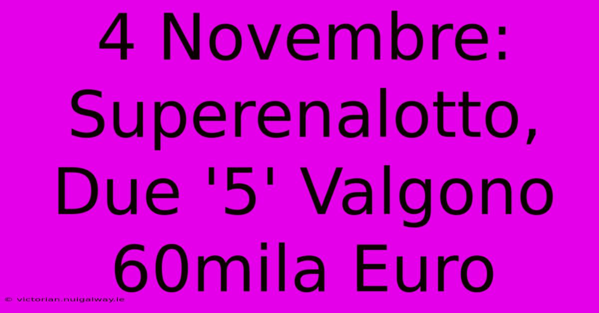 4 Novembre: Superenalotto, Due '5' Valgono 60mila Euro