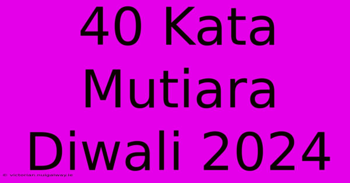 40 Kata Mutiara Diwali 2024