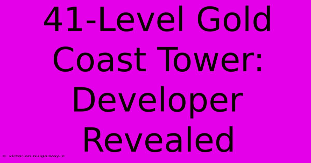 41-Level Gold Coast Tower: Developer Revealed