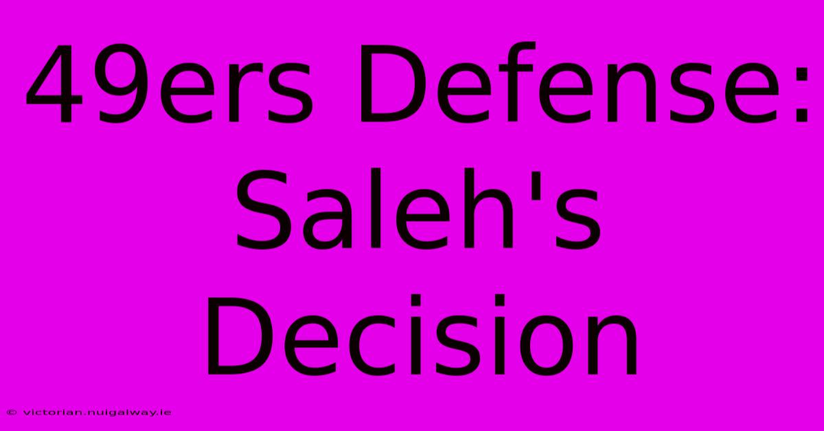 49ers Defense: Saleh's Decision