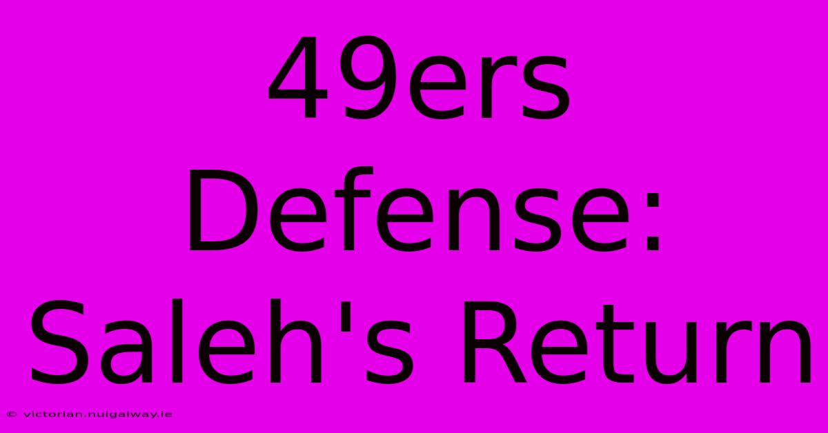 49ers Defense: Saleh's Return