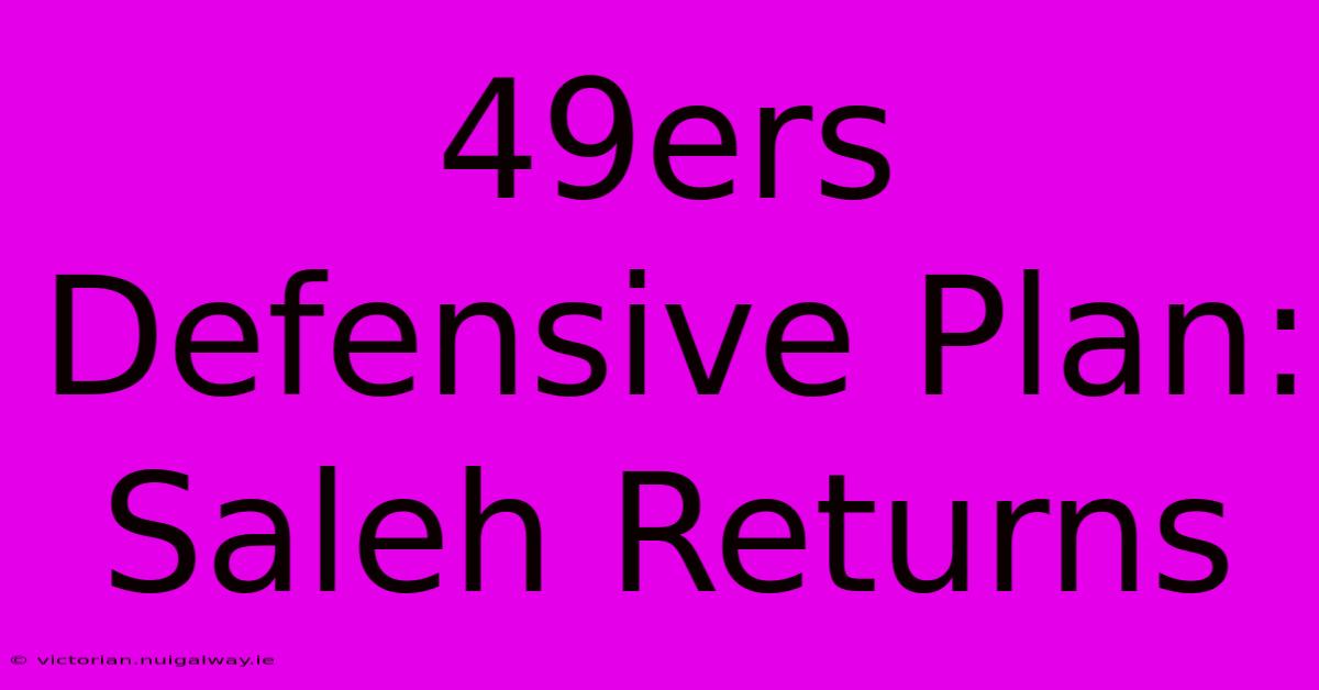 49ers Defensive Plan: Saleh Returns