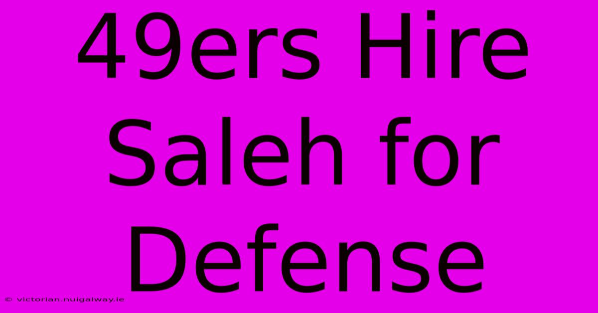 49ers Hire Saleh For Defense