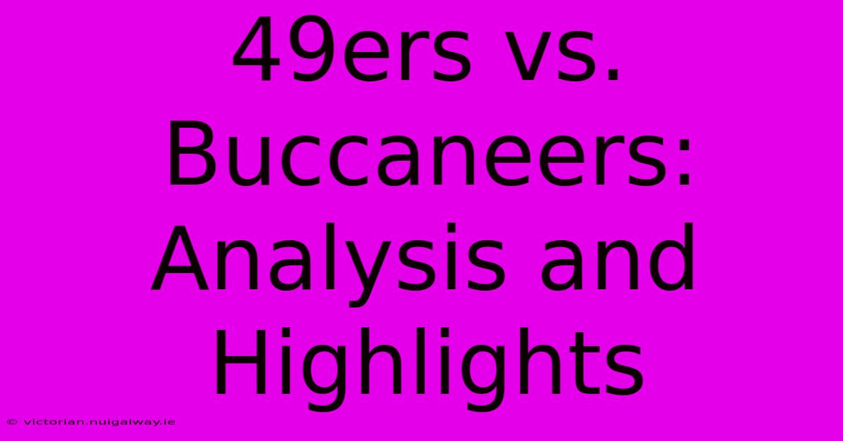 49ers Vs. Buccaneers:  Analysis And Highlights 