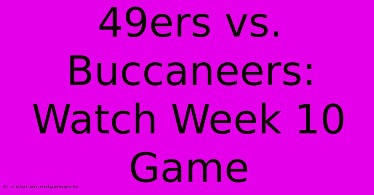 49ers Vs. Buccaneers: Watch Week 10 Game