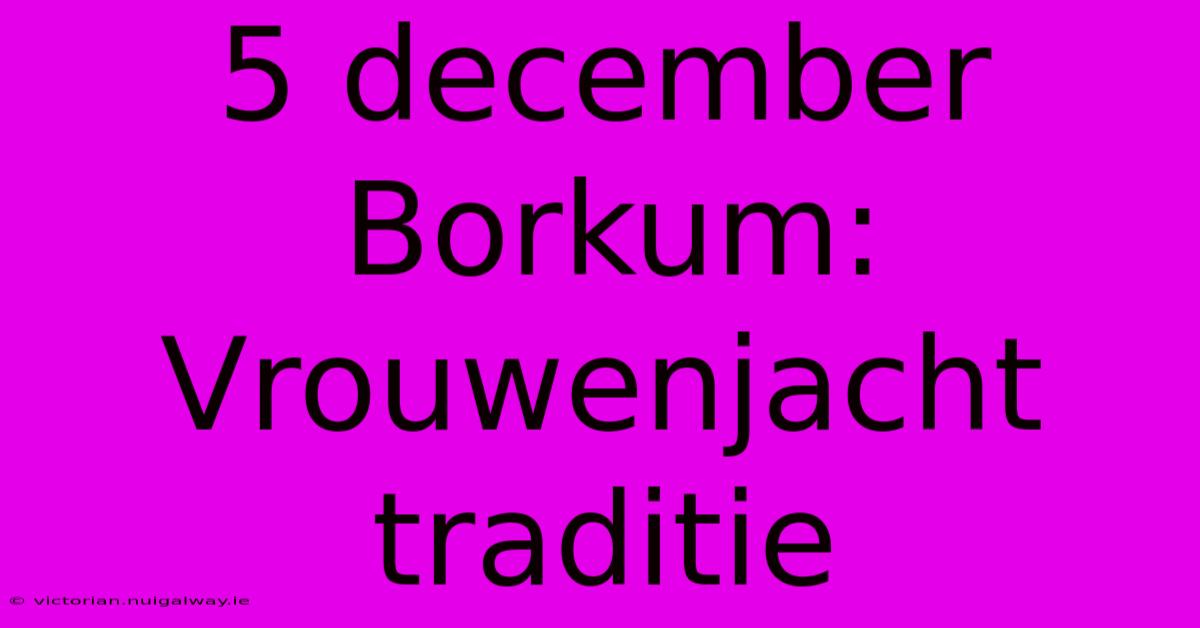 5 December Borkum: Vrouwenjacht Traditie