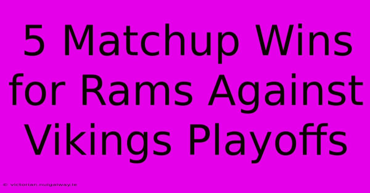 5 Matchup Wins For Rams Against Vikings Playoffs