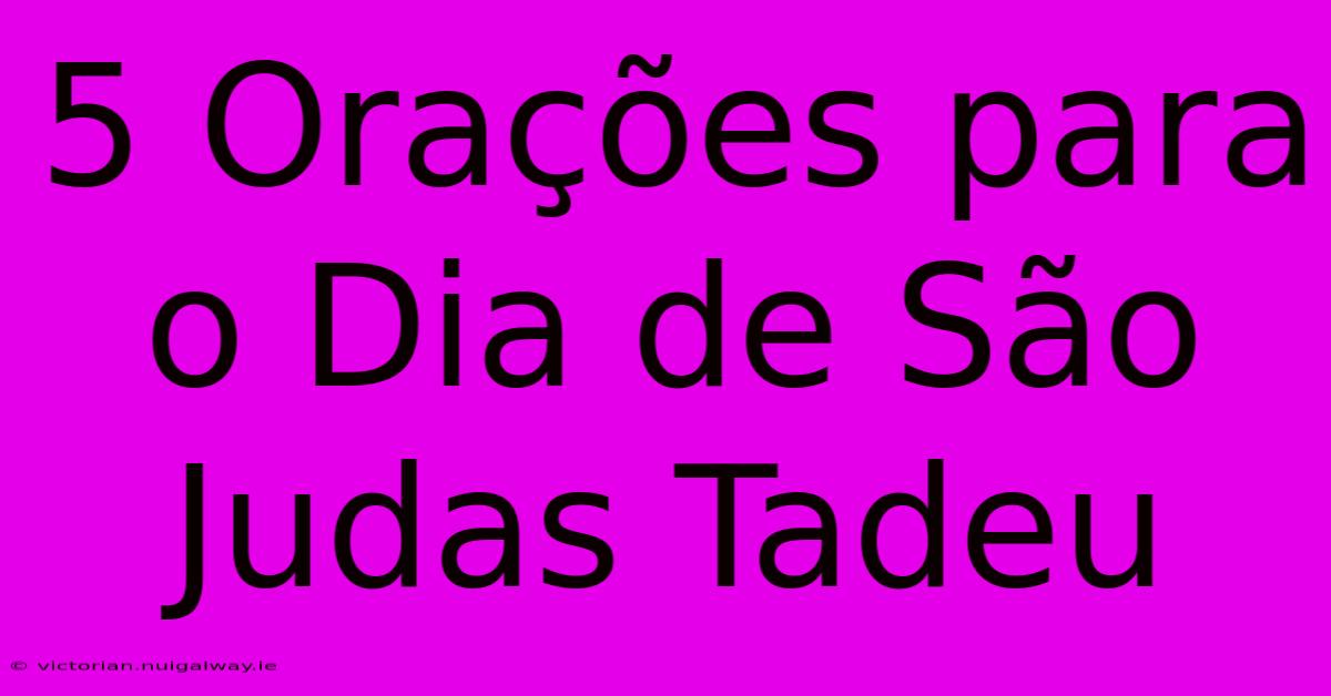 5 Orações Para O Dia De São Judas Tadeu 