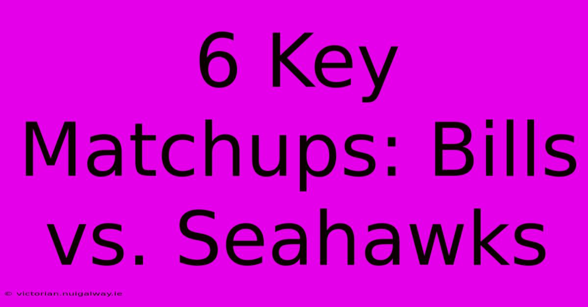 6 Key Matchups: Bills Vs. Seahawks 