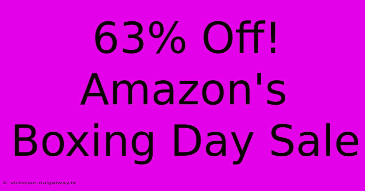 63% Off! Amazon's Boxing Day Sale