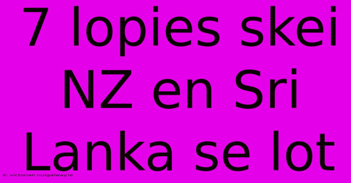 7 Lopies Skei NZ En Sri Lanka Se Lot