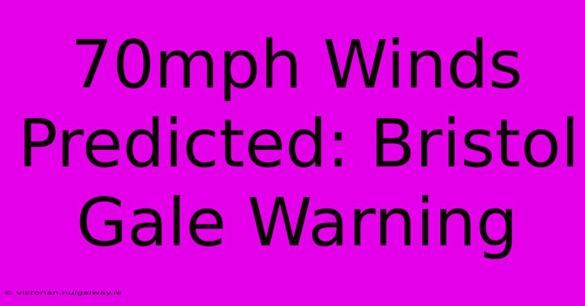 70mph Winds Predicted: Bristol Gale Warning