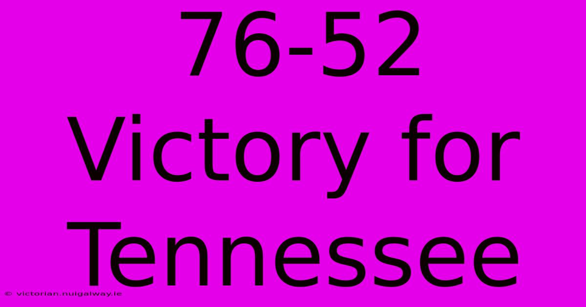 76-52 Victory For Tennessee