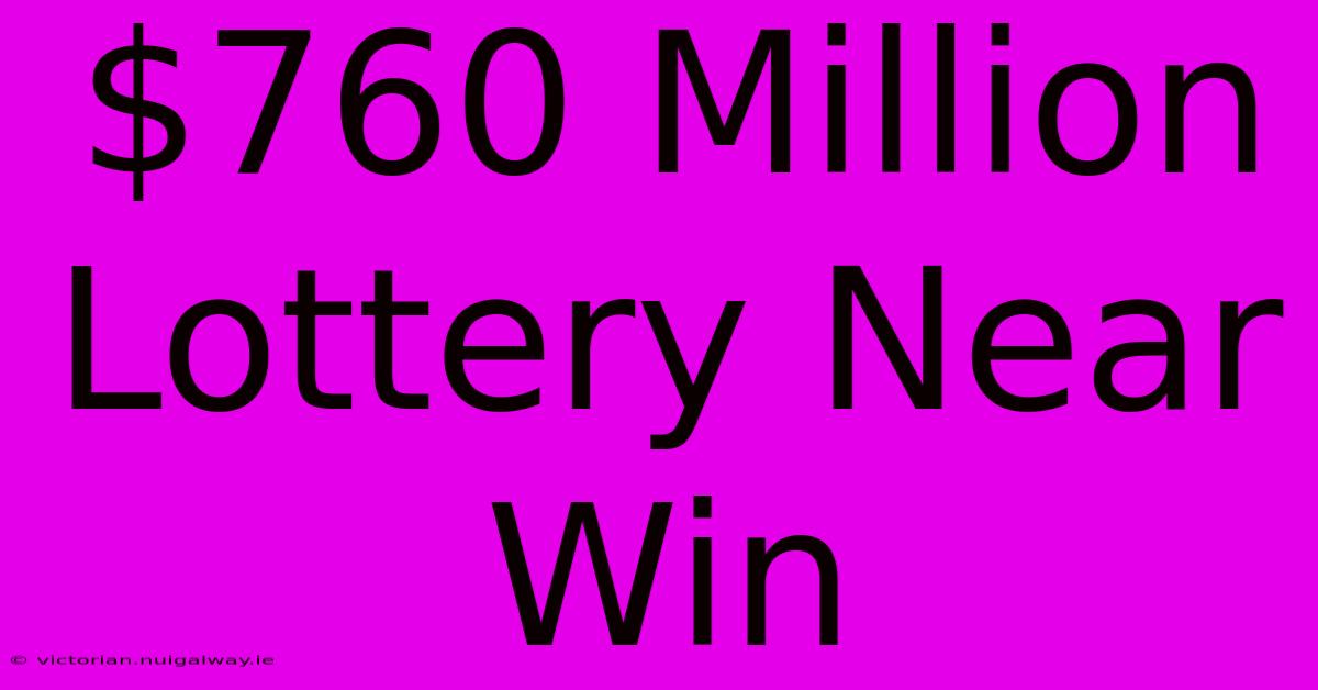 $760 Million Lottery Near Win