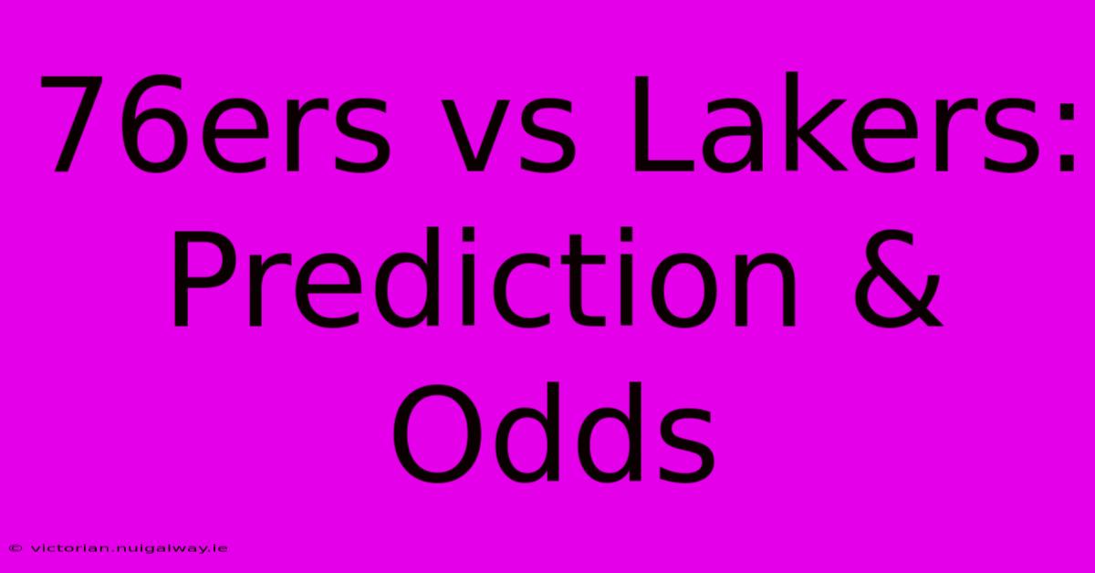 76ers Vs Lakers: Prediction & Odds